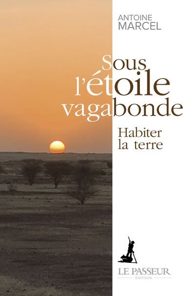 Sous l'étoile vagabonde Habiter la terre