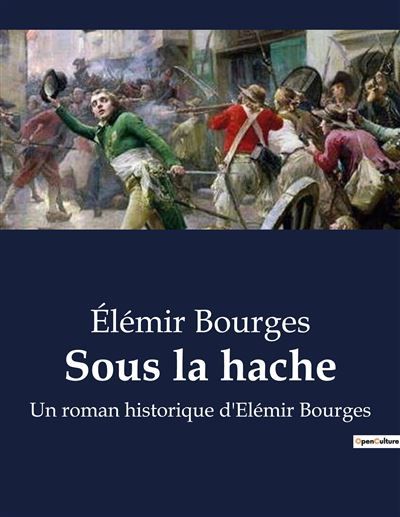 Sous la hache Un roman historique d'Elémir Bourges