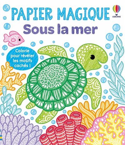 Sous la mer - Papier magique - dès 3 ans