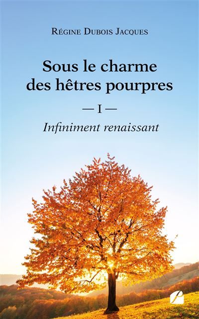 Sous le charme des hêtres pourpres Tome 1 : Infiniment renaissant