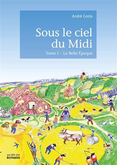 Couverture de Sous le ciel du midi - Tome 1 par André Coste
