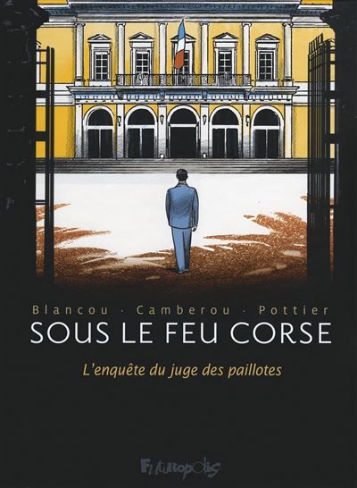 Sous le feu corse L'enquête du juge des paillotes