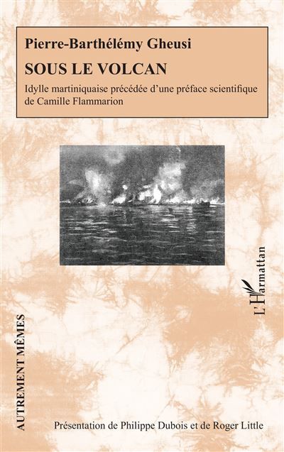 Sous le volcan Idylle martiniquaise précédée d’une préface scientifique de Camille Flammarion