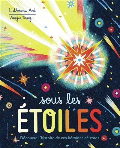 Sous les étoiles Découvre l'histoire de ces héroïnes célestes