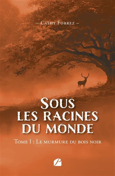 Sous les racines du monde Tome I : Le murmure du bois noir