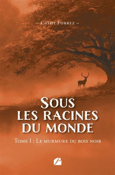 Sous les racines du monde Tome I : Le murmure du bois noir