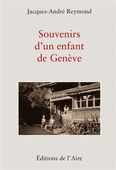 Souvenirs d'un enfant de geneve