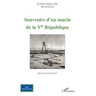 Souvenirs d'un marin de la V° République - Denis - Contre-Amiral (2S) Pagot