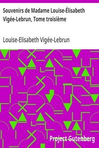 Souvenirs de Madame Louise-Élisabeth Vigée-Lebrun, Tome troisième