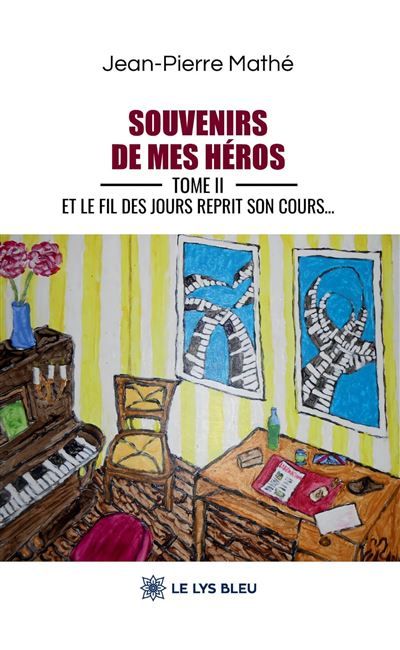 Souvenirs de mes héros Tome II : Et le fil des jours reprit son cours...
