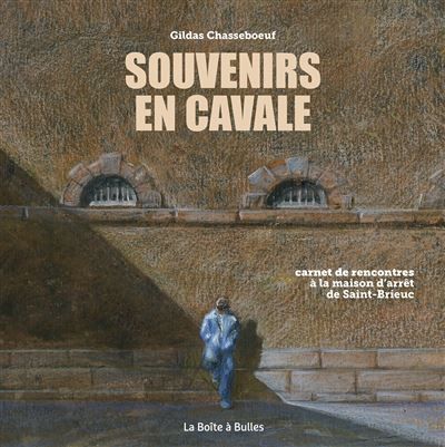 Souvenirs en cavale Carnet de rencontres à la maison d'arrêt de Saint-Brieuc