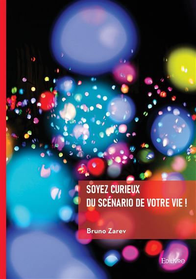 Soyez curieux du scénario de votre vie !