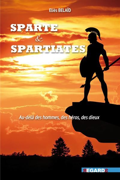 Sparte et Spartiates Au-delà des hommes, des héros, des dieux