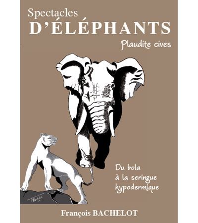 Spectacles d'éléphants Plaudite cives - Du bola à la seringue hypodermique