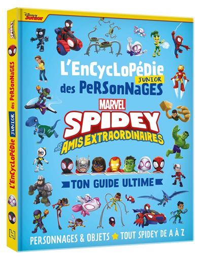 SPIDEY ET SES AMIS EXTRAORDINAIRES - Encyclopédie Junior des personnages - Ton guide ultime - MARVEL Personnages & Objets - Tout Spidey de A à Z
