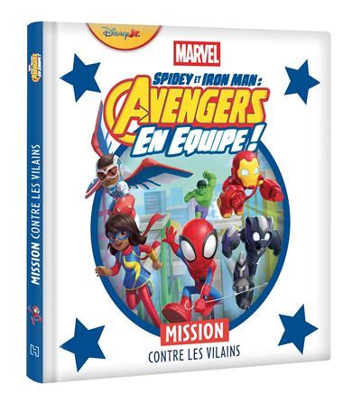 SPIDEY ET SES AMIS EXTRAORDINAIRES - Mission contre les vilains - MARVEL Spidey et Iron Man : Avengers en équipe !