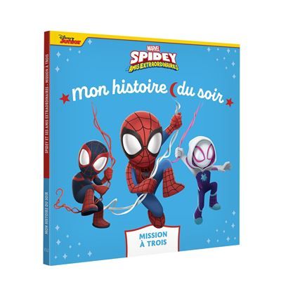 SPIDEY ET SES AMIS EXTRAORDINAIRES - Mon Histoire du soir - Mission à trois - MARVEL