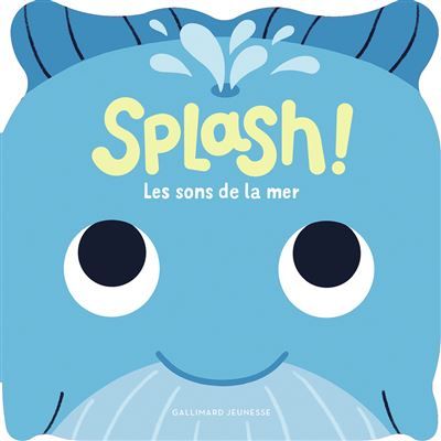 Splash ! Les sons de la mer Huit sons + une comptine
