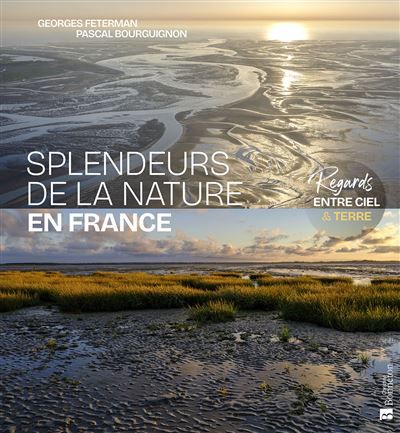 Splendeurs de la Nature en France Regards entre ciel et terre
