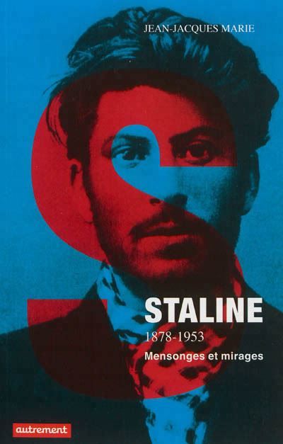 Staline 1878-1953 - Mensonges et mirages