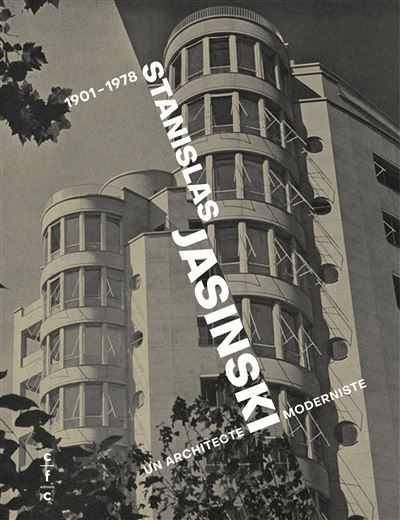 Stanislas Jasinski Un architecte moderniste (1901-1978)