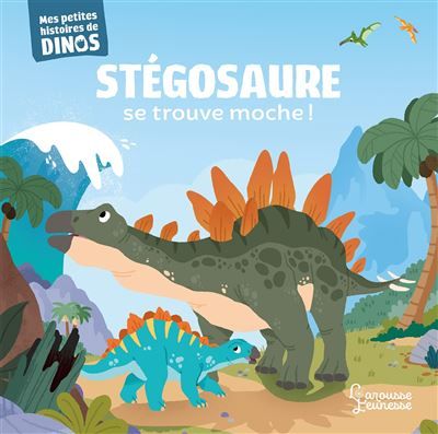 Stégosaure se trouve moche ! Mes petites histoires de dinos