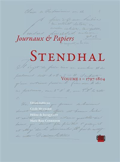 Stendhal - Volume I - 1797-1804 Journaux et papiers