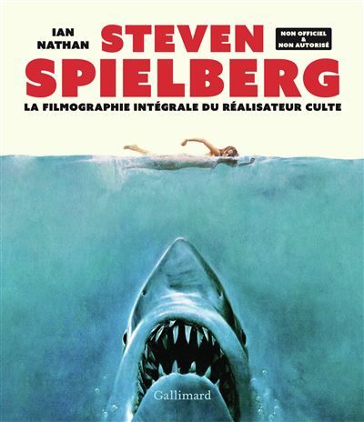 Steven Spielberg La filmographie intégrale du réalisateur culte