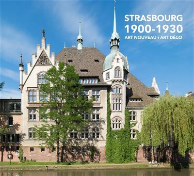 Strasbourg 1900-1930 Art Nouveau Art Déco