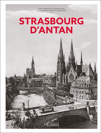Strasbourg d'Antan - Nouvelle édition Strasbourg et ses environs à travers la carte postale ancienne