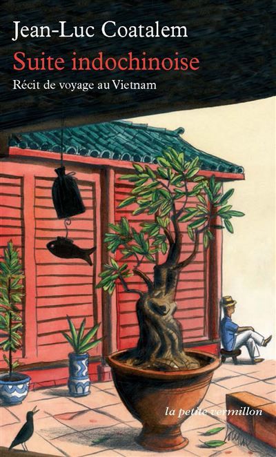 Suite indochinoise Récit de voyage au Vietnam