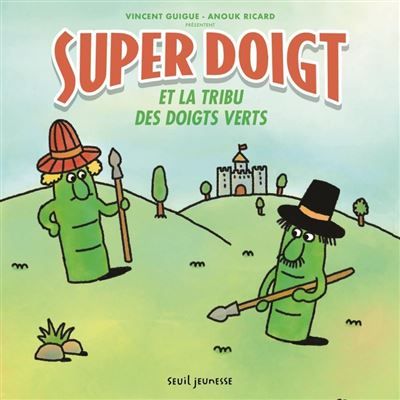 Super Doigt et la tribu des Doigts Verts - Anouk Ricard
