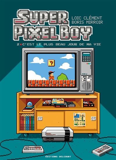 Super Pixel Boy T02 C'est le plus beau jour de ma vie !