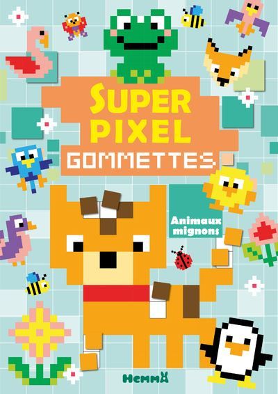 Super pixel - Gommettes - Animaux mignons - Nadine Piette
