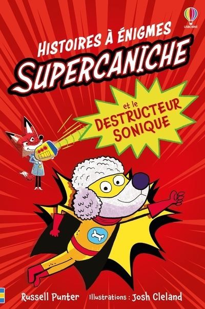 Supercaniche et le destructeur sonique - Histoires à énigmes - Dès 6 ans