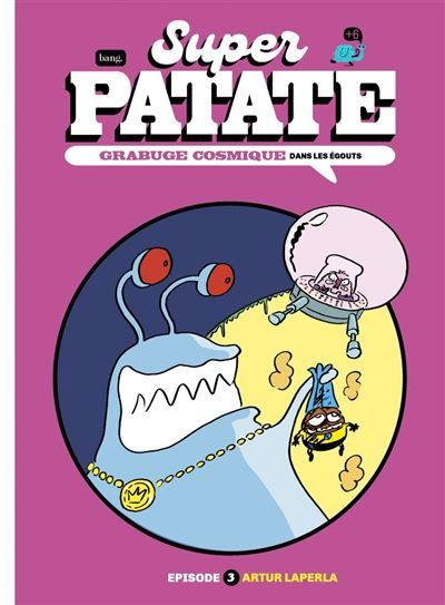 Superpatate 13 - Grabuge cosmique -Épisode 3-Dans les égouts