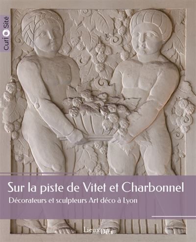 Sur la piste de Vitet et Charbonnel Décorateurs et sculpteurs Art déco à Lyon