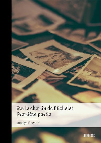 Sur le chemin de Michelet - Tome 1 Première partie