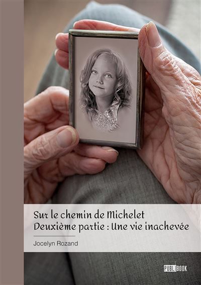 Sur le chemin de Michelet - Tome 2 Deuxième partie : une vie inachevée