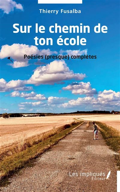 Sur le chemin de ton école Poésies (presque) complètes