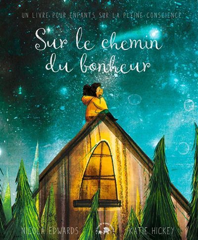Sur le chemin du bonheur Un livre pour enfants sur la pleine conscience