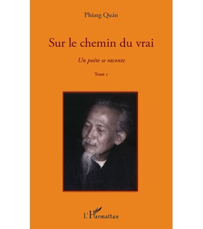 Sur le chemin du vrai Un poète se raconte - Tome I