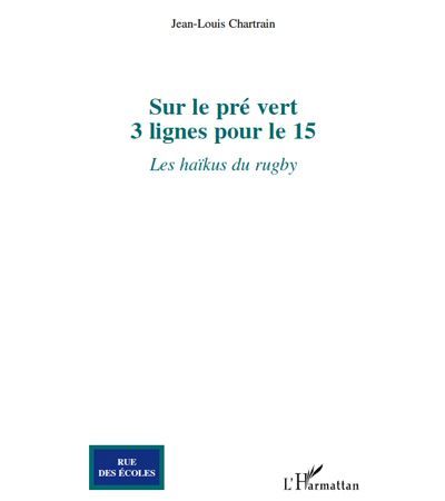 Sur le pré vert 3 lignes pour le 15 - Les haïkus du rugby