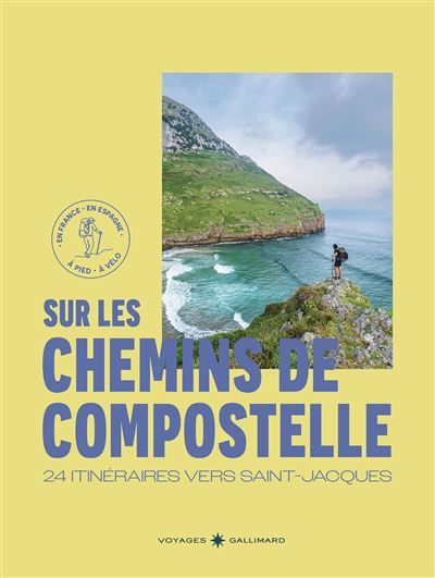 Sur les chemins de Compostelle 24 itinéraires vers Saint-Jacques-(En France, en Espagne - À pied, à vélo)