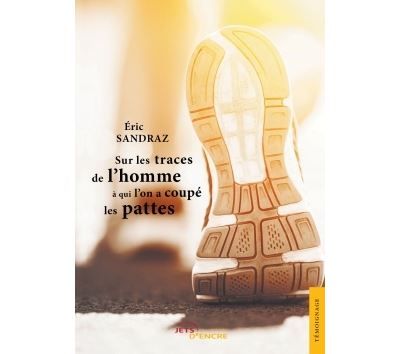 Sur les traces de l'homme à qui l'on a coupé les pattes