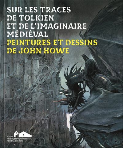 Sur les traces de Tolkien et de l'imaginaire médiéval Peintures et dessins de John Howe