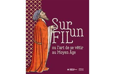 Sur un fil ou l'art de se vêtir au Moyen Âge