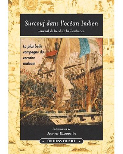 Surcouf Dans L'Ocean Indien Journal de bord de la Confiance