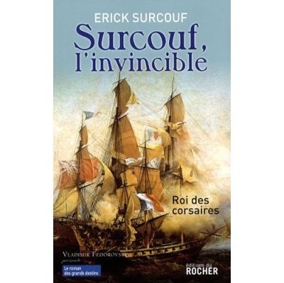Surcouf, l'invincible Roi des corsaires
