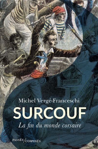Surcouf La fin du monde corsaire